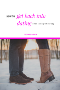 How To Get Back Into Dating After Taking Time Away | © 2009 -2023 The Diva Inc. Magazine